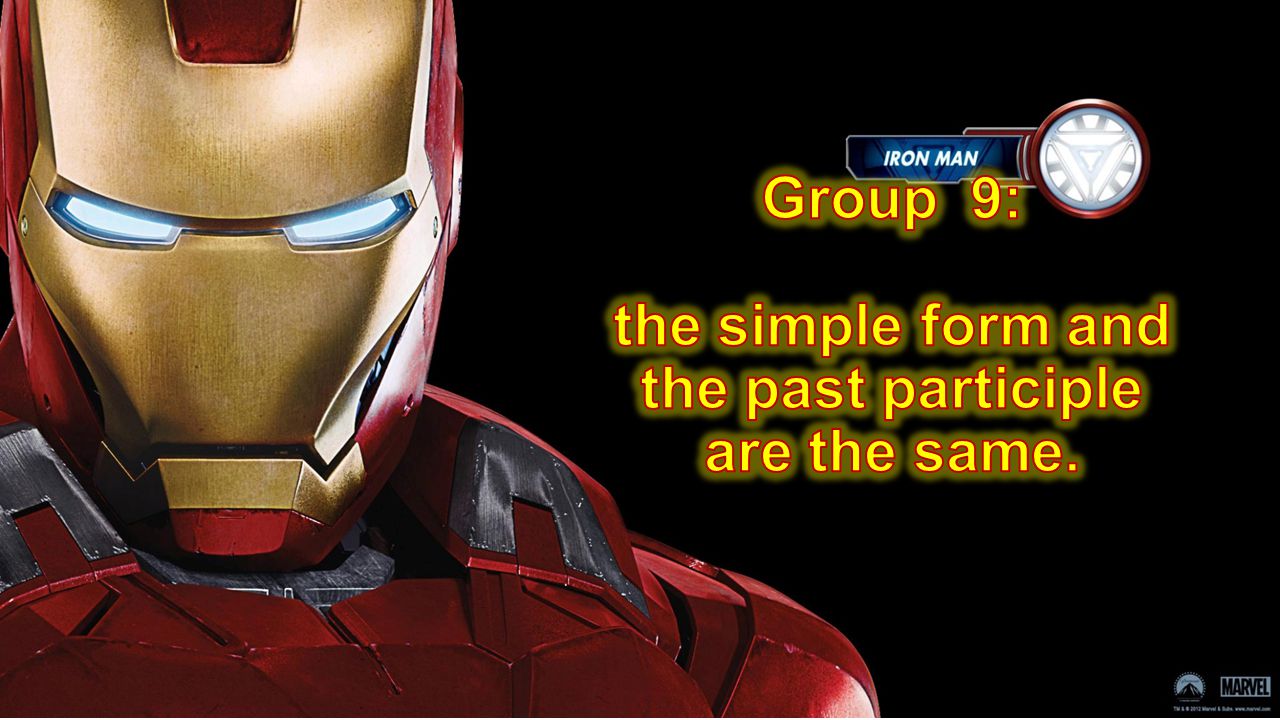 Group 9: the simple form and the past participle are the same.