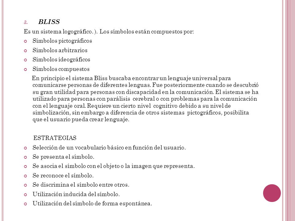 BLISS Es un sistema logográfico. ). Los símbolos están compuestos por:
