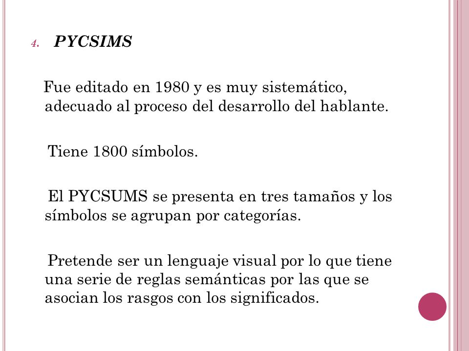PYCSIMS Fue editado en 1980 y es muy sistemático, adecuado al proceso del desarrollo del hablante.
