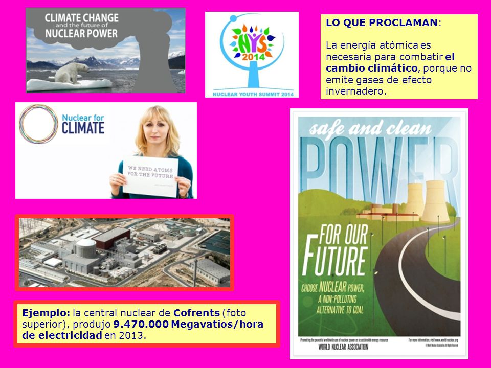 LO QUE PROCLAMAN: La energía atómica es necesaria para combatir el cambio climático, porque no emite gases de efecto invernadero.