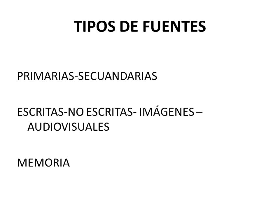 TIPOS DE FUENTES PRIMARIAS-SECUANDARIAS ESCRITAS-NO ESCRITAS- IMÁGENES – AUDIOVISUALES MEMORIA