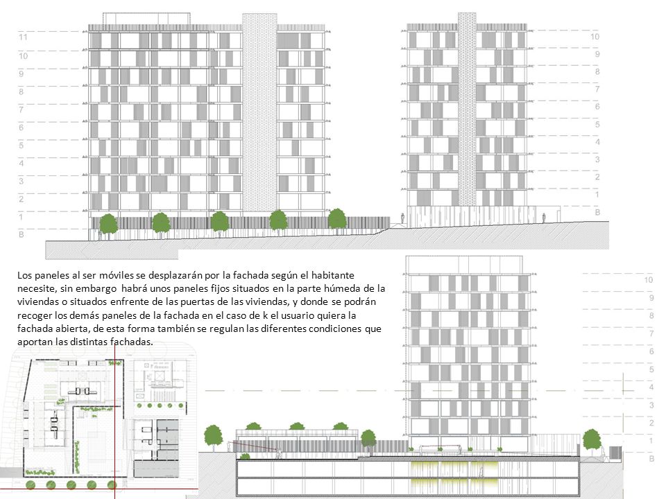 Los paneles al ser móviles se desplazarán por la fachada según el habitante necesite, sin embargo habrá unos paneles fijos situados en la parte húmeda de la viviendas o situados enfrente de las puertas de las viviendas, y donde se podrán recoger los demás paneles de la fachada en el caso de k el usuario quiera la fachada abierta, de esta forma también se regulan las diferentes condiciones que aportan las distintas fachadas.