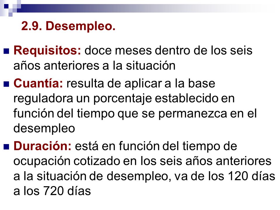 2.9. Desempleo. Requisitos: doce meses dentro de los seis años anteriores a la situación.