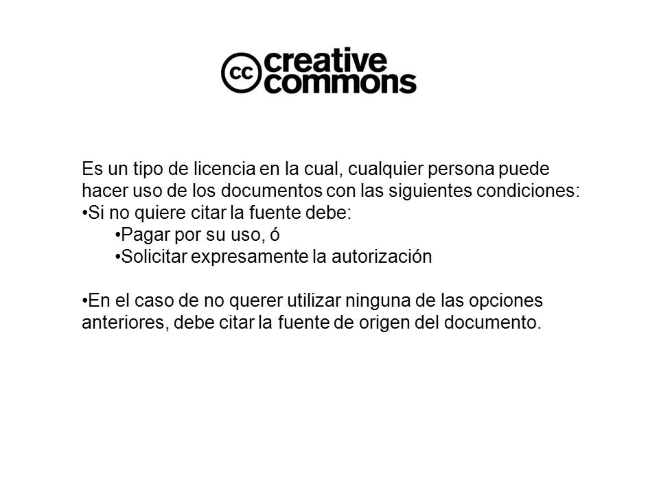 Es un tipo de licencia en la cual, cualquier persona puede hacer uso de los documentos con las siguientes condiciones: