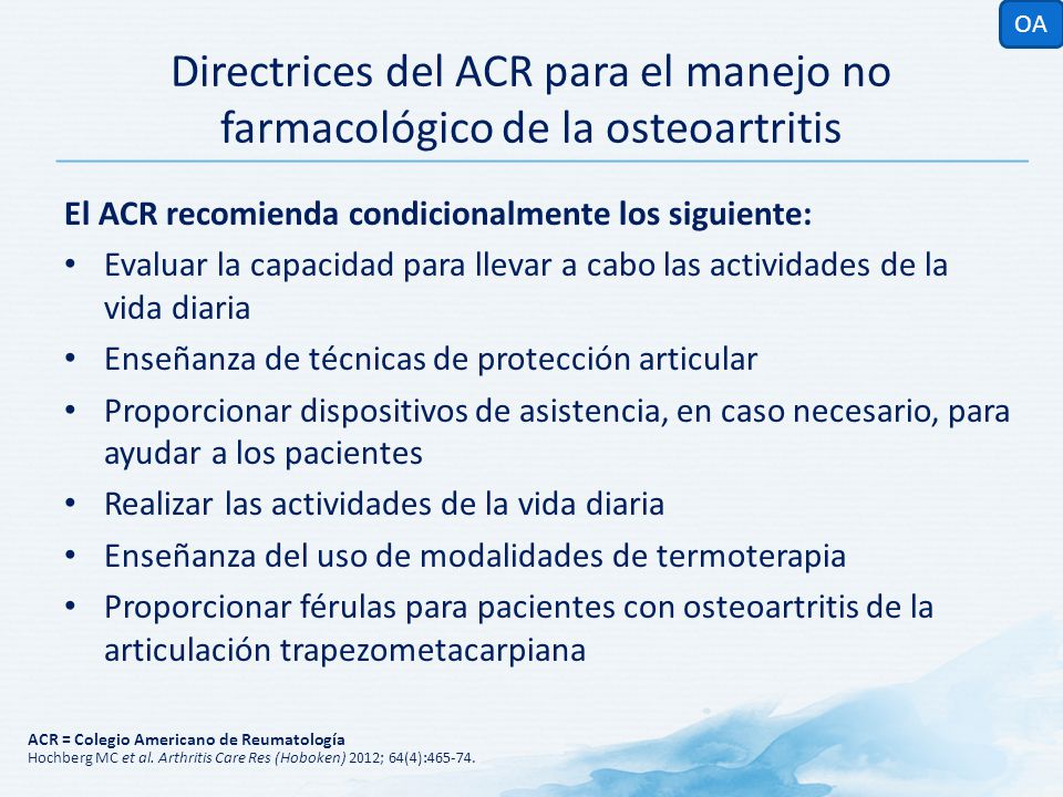 OA Directrices del ACR para el manejo no farmacológico de la osteoartritis. El ACR recomienda condicionalmente los siguiente:
