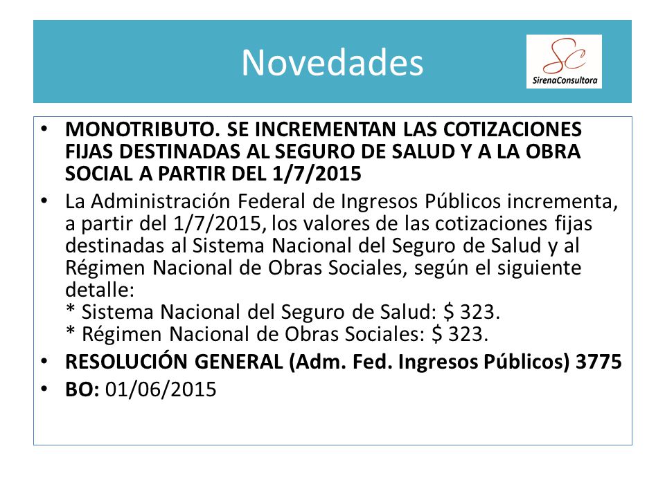 Novedades Monotributo. Se incrementan las cotizaciones fijas destinadas al Seguro de Salud y a la Obra Social a partir del 1/7/2015.