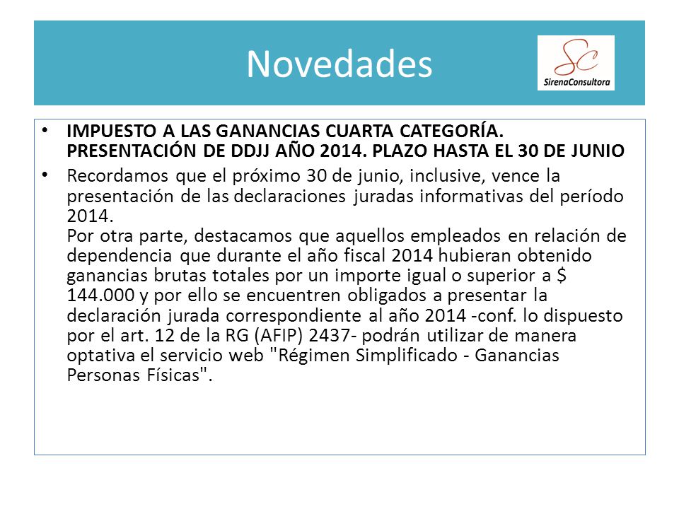 Novedades IMPUESTO A LAS GANANCIAS CUARTA CATEGORÍA. PRESENTACIÓN DE DDJJ AÑO PLAZO HASTA EL 30 DE JUNIO.