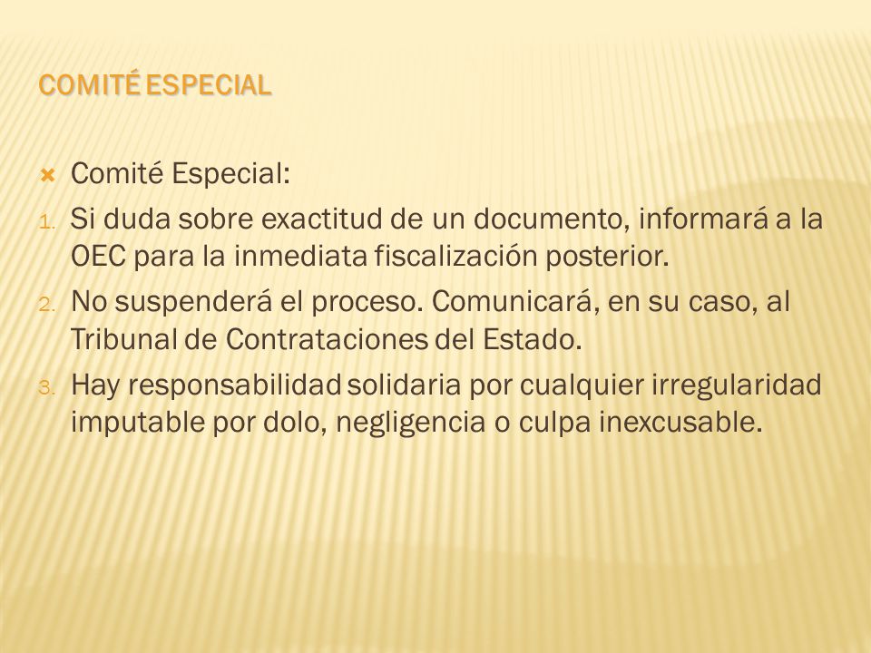 COMITÉ ESPECIAL Comité Especial: Si duda sobre exactitud de un documento, informará a la OEC para la inmediata fiscalización posterior.