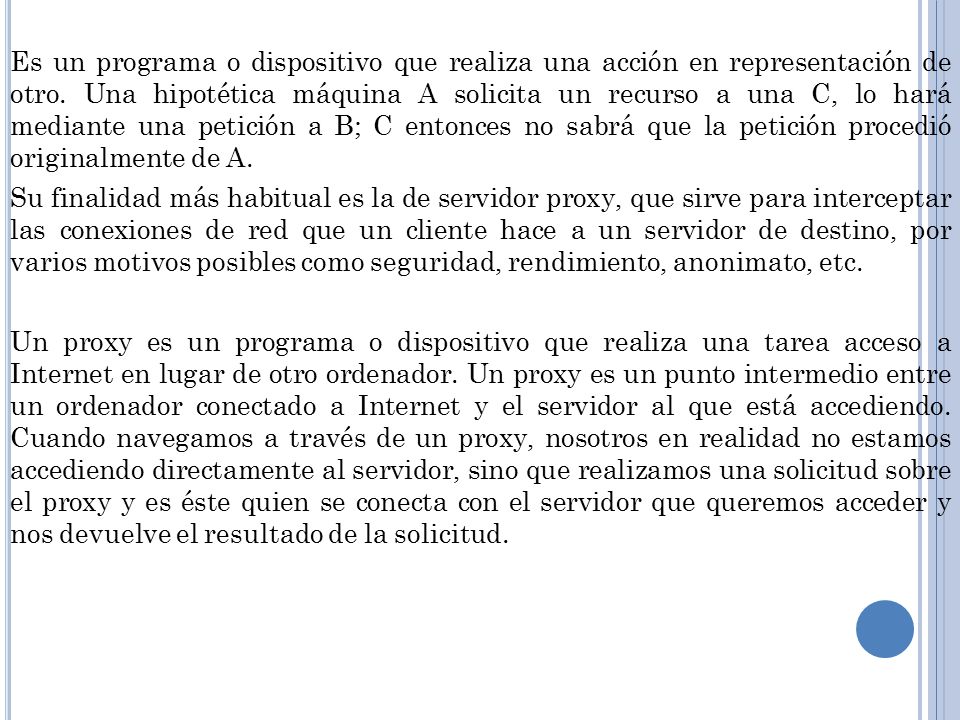 Es un programa o dispositivo que realiza una acción en representación de otro.