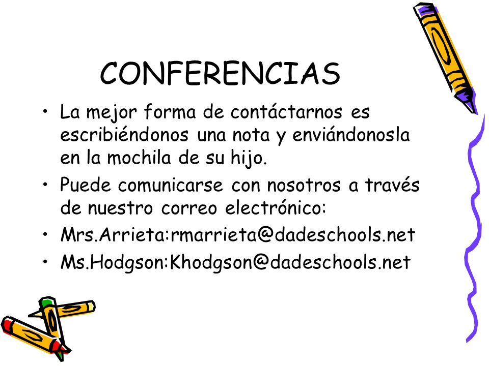 CONFERENCIAS La mejor forma de contáctarnos es escribiéndonos una nota y enviándonosla en la mochila de su hijo.