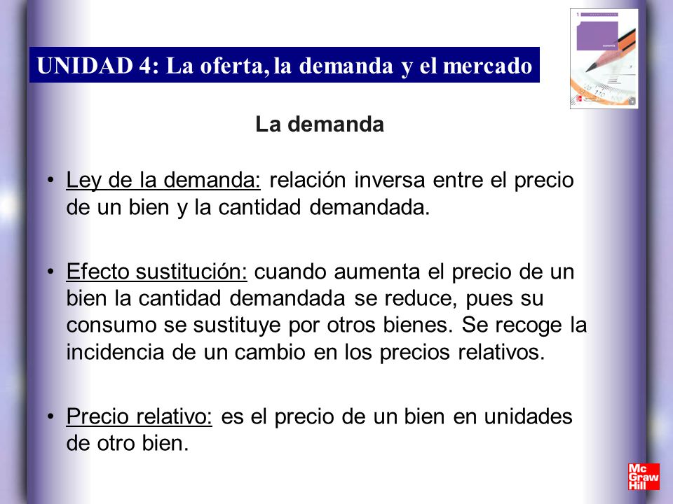 La demanda Ley de la demanda: relación inversa entre el precio de un bien y la cantidad demandada.