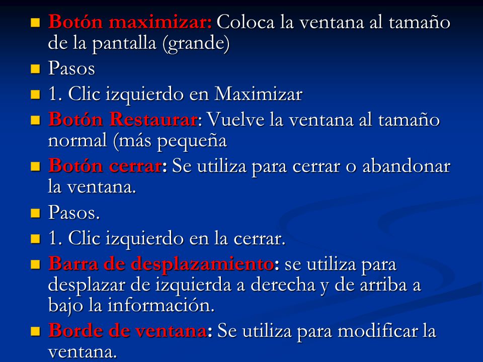 Botón maximizar: Coloca la ventana al tamaño de la pantalla (grande)