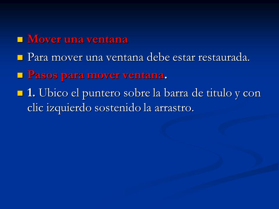 Mover una ventana Para mover una ventana debe estar restaurada. Pasos para mover ventana.