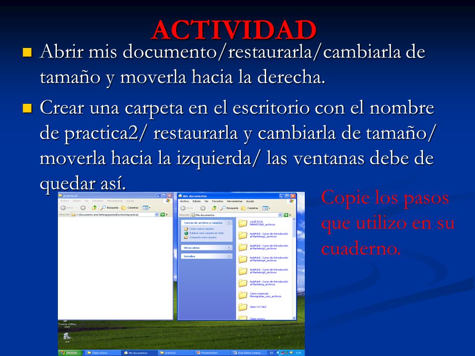 ACTIVIDAD Abrir mis documento/restaurarla/cambiarla de tamaño y moverla hacia la derecha.