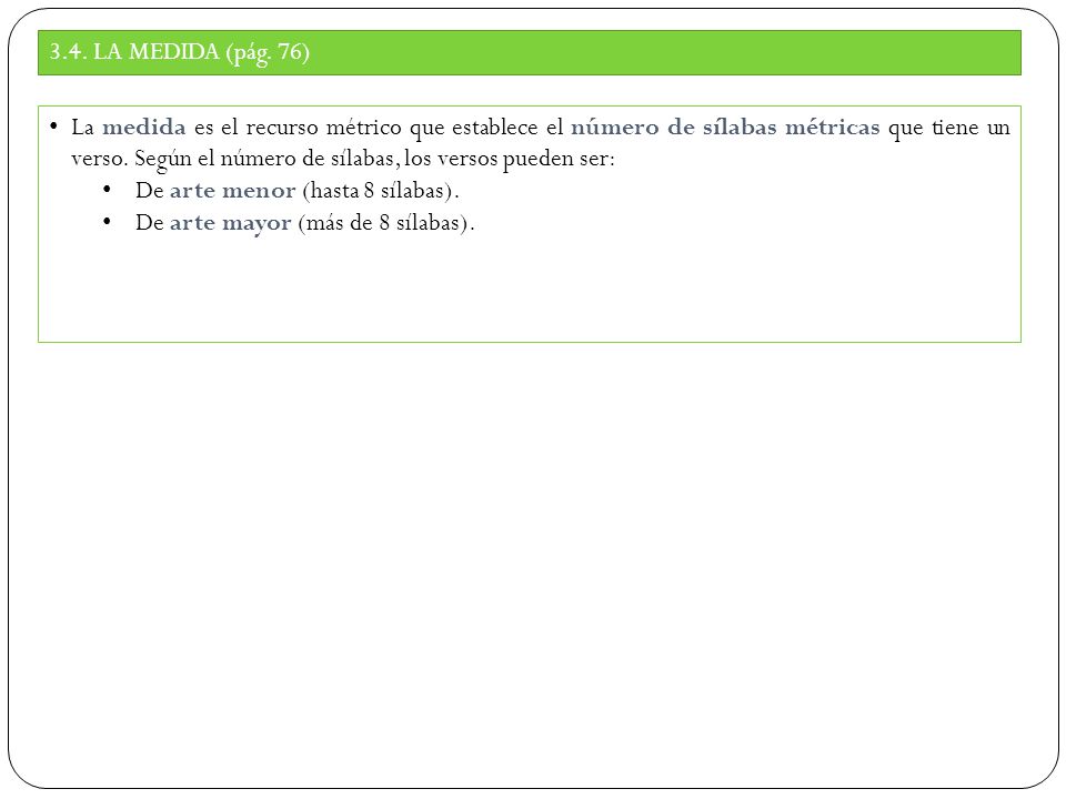 De arte menor (hasta 8 sílabas). De arte mayor (más de 8 sílabas).