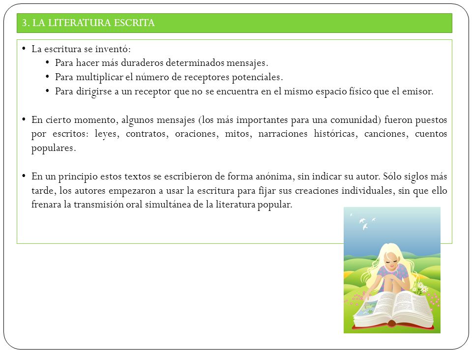 3. LA LITERATURA ESCRITA La escritura se inventó: Para hacer más duraderos determinados mensajes.