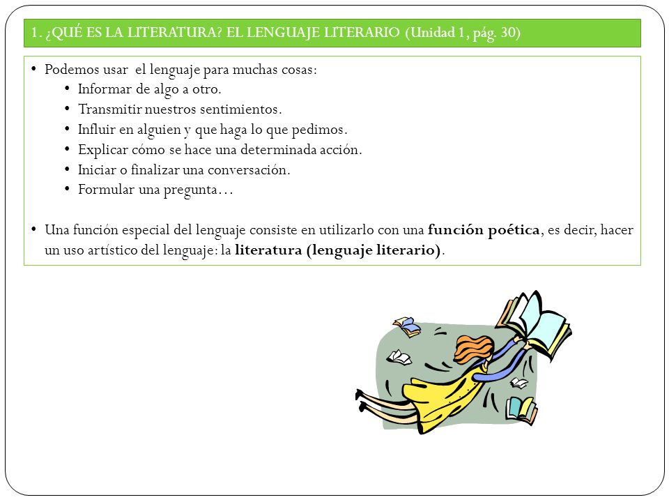 1. ¿QUÉ ES LA LITERATURA EL LENGUAJE LITERARIO (Unidad 1, pág. 30)