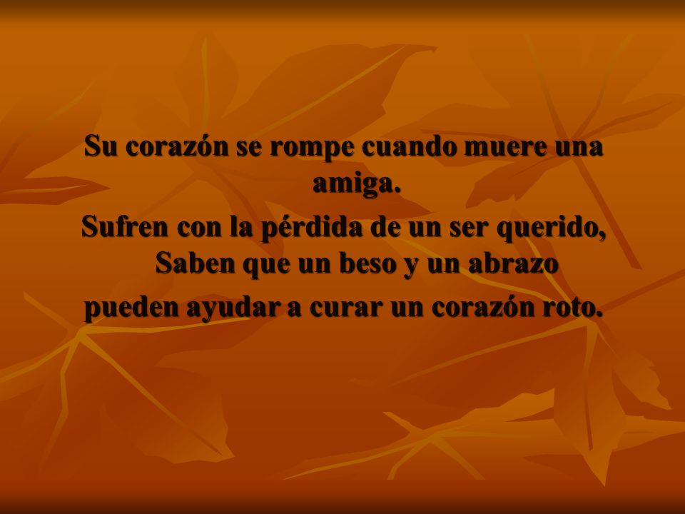 Su corazón se rompe cuando muere una amiga.
