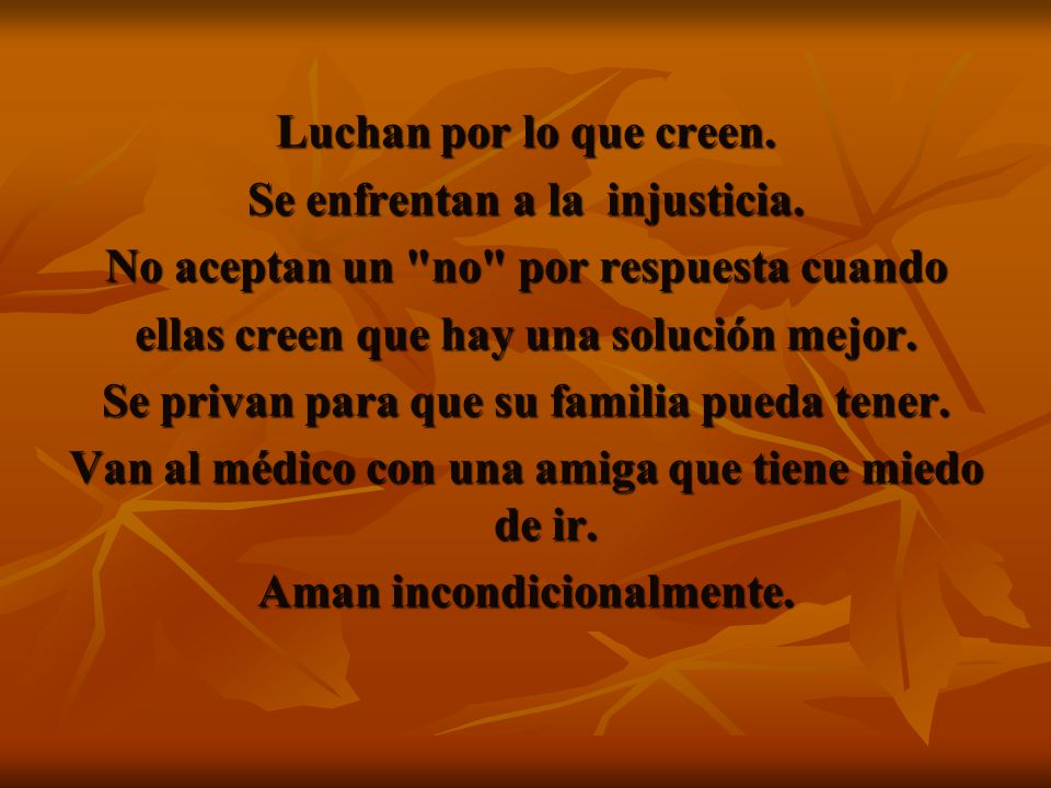 Se enfrentan a la injusticia. No aceptan un no por respuesta cuando