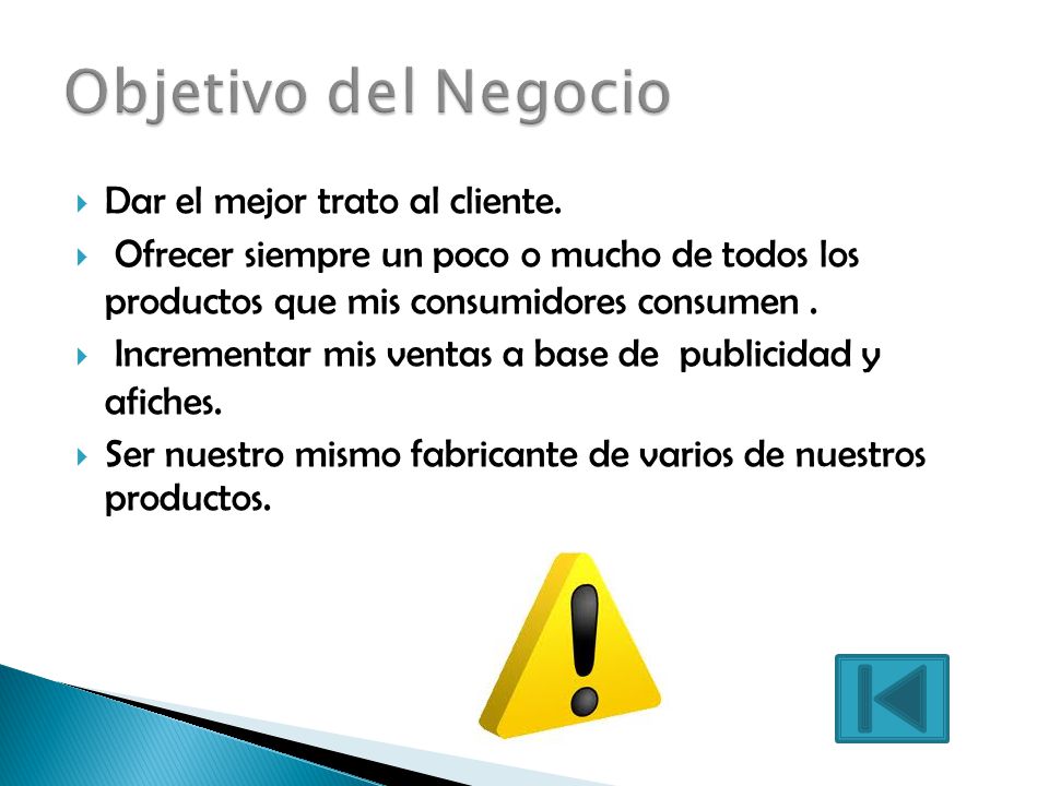 Objetivo del Negocio Dar el mejor trato al cliente.