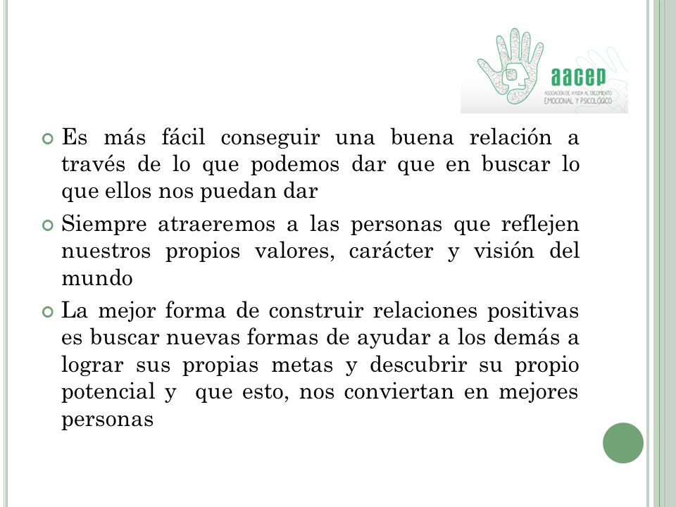 Es más fácil conseguir una buena relación a través de lo que podemos dar que en buscar lo que ellos nos puedan dar