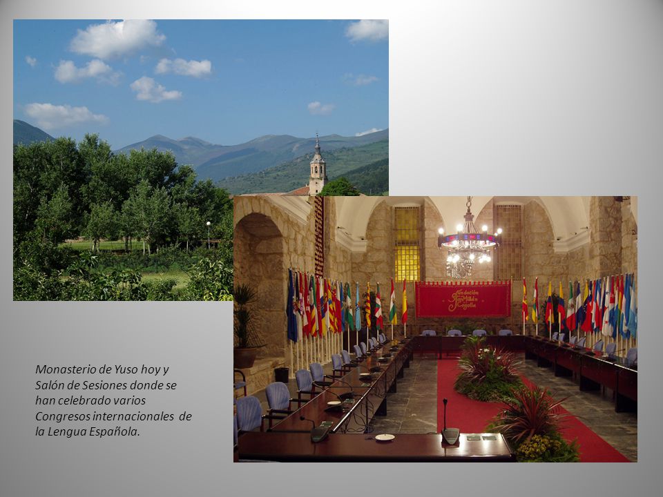 Monasterio de Yuso hoy y Salón de Sesiones donde se han celebrado varios Congresos internacionales de la Lengua Española.