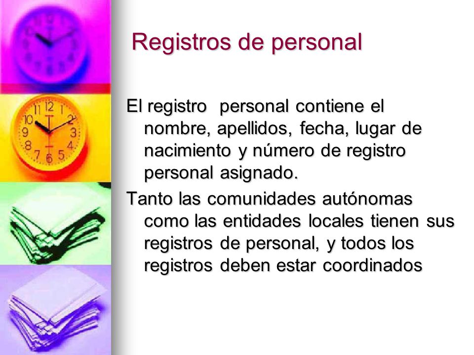 Registros de personal El registro personal contiene el nombre, apellidos, fecha, lugar de nacimiento y número de registro personal asignado.