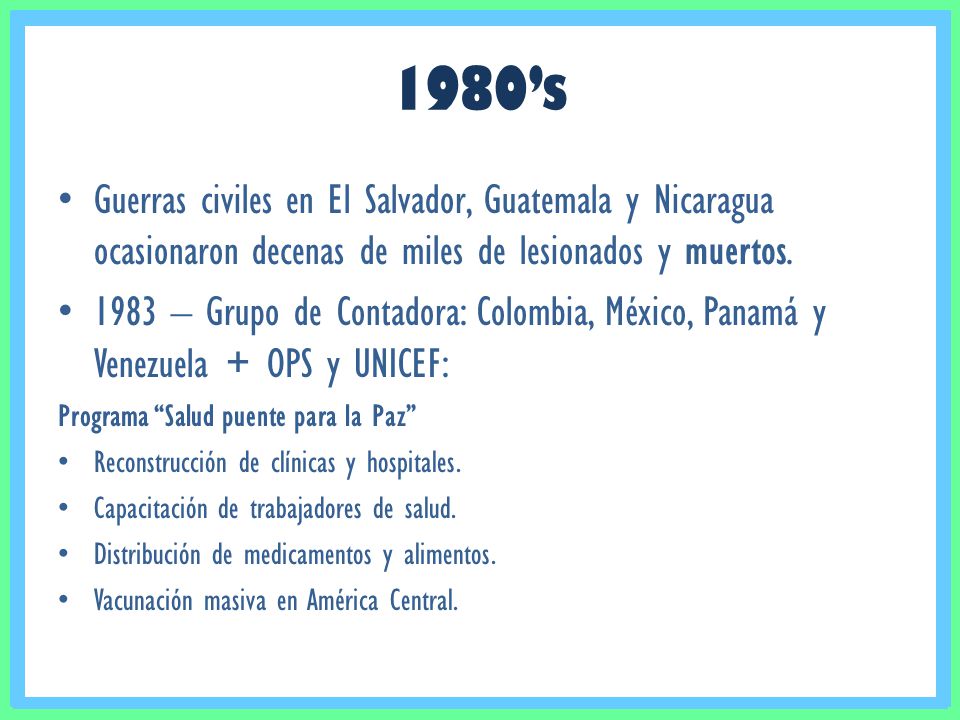 1980’s Guerras civiles en El Salvador, Guatemala y Nicaragua ocasionaron decenas de miles de lesionados y muertos.