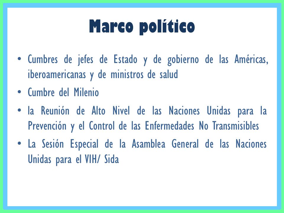 Marco político Cumbres de jefes de Estado y de gobierno de las Américas, iberoamericanas y de ministros de salud.