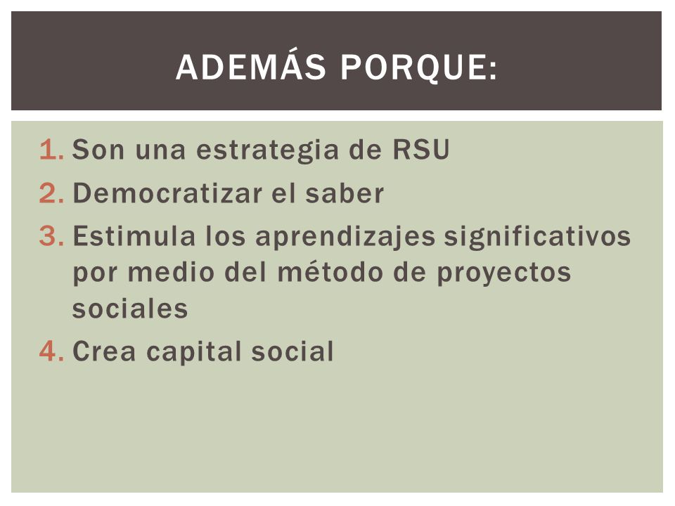Además porque: Son una estrategia de RSU Democratizar el saber