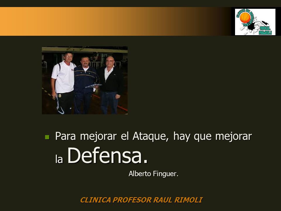 Para mejorar el Ataque, hay que mejorar la Defensa.