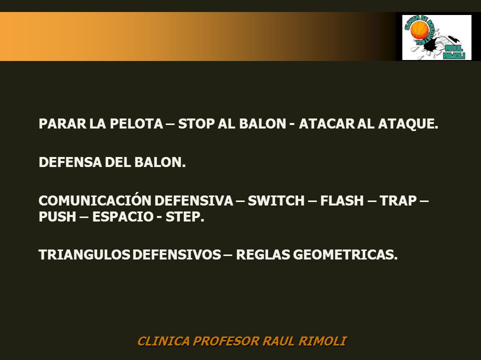 PARAR LA PELOTA – STOP AL BALON - ATACAR AL ATAQUE.