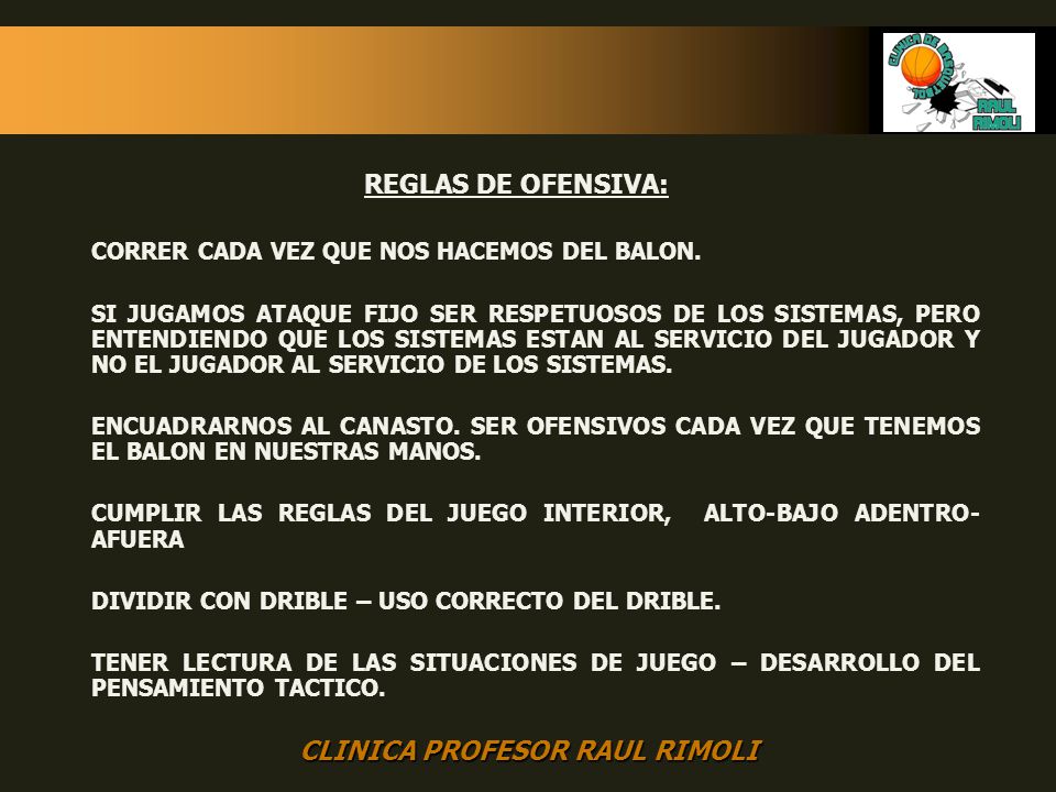 REGLAS DE OFENSIVA: CORRER CADA VEZ QUE NOS HACEMOS DEL BALON.