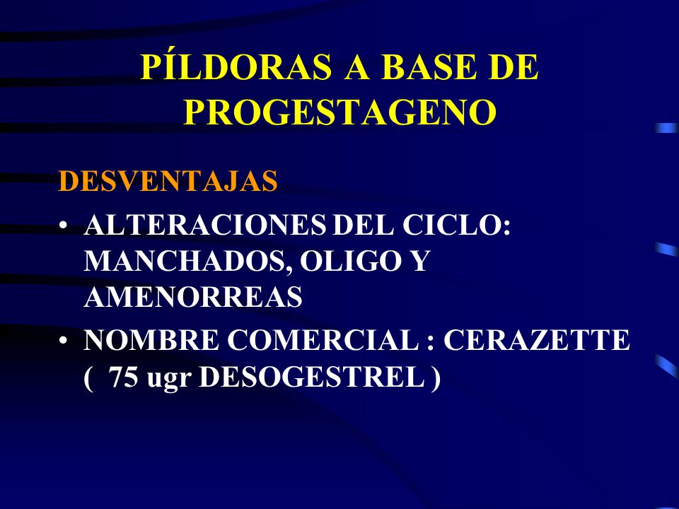 PÍLDORAS A BASE DE PROGESTAGENO