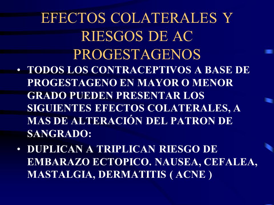 EFECTOS COLATERALES Y RIESGOS DE AC PROGESTAGENOS