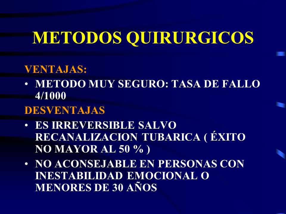 METODOS QUIRURGICOS VENTAJAS: METODO MUY SEGURO: TASA DE FALLO 4/1000