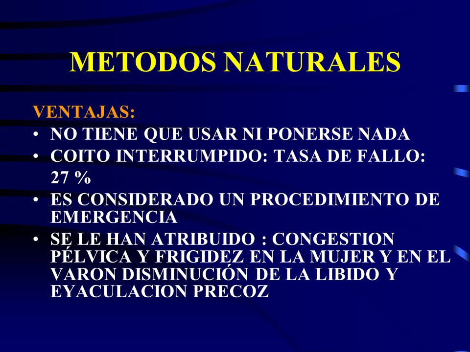 METODOS NATURALES VENTAJAS: NO TIENE QUE USAR NI PONERSE NADA
