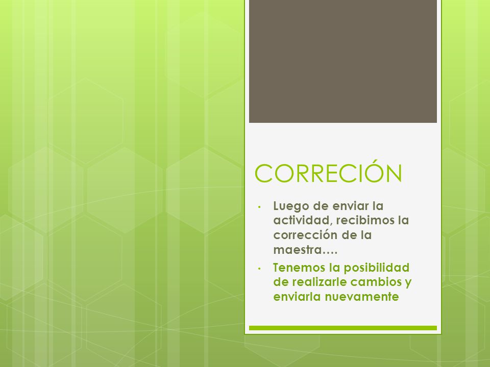 CORRECIÓN Luego de enviar la actividad, recibimos la corrección de la maestra….