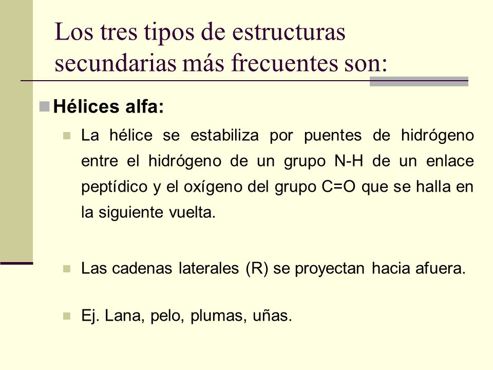 Los tres tipos de estructuras secundarias más frecuentes son: