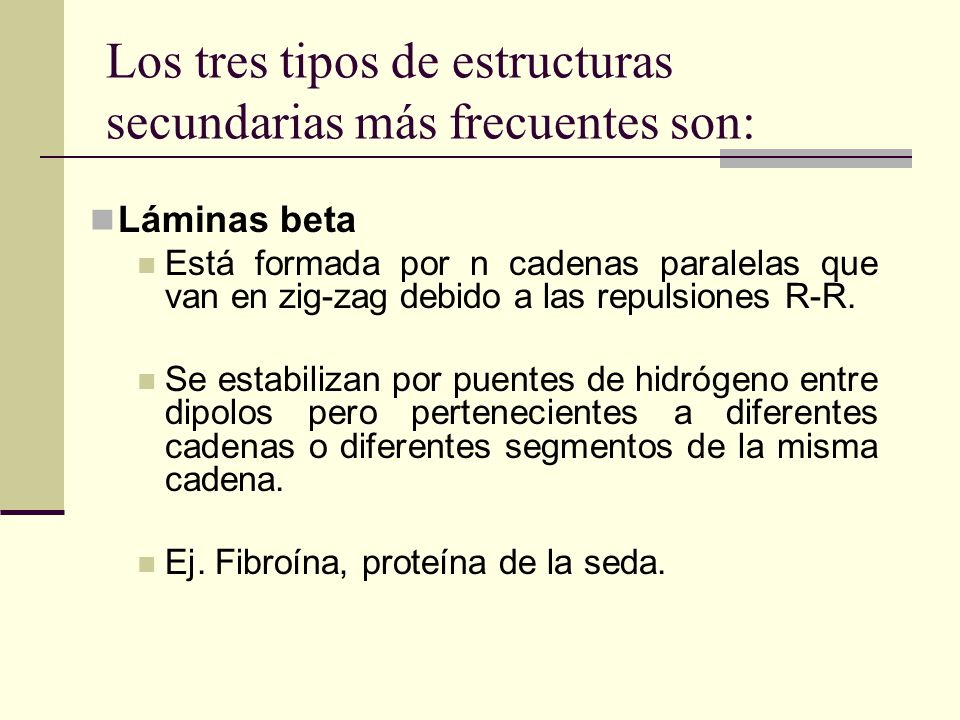 Los tres tipos de estructuras secundarias más frecuentes son: