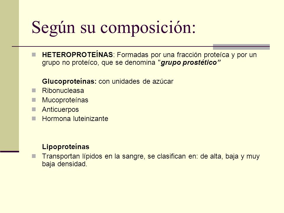Según su composición: HETEROPROTEÍNAS: Formadas por una fracción proteíca y por un grupo no proteíco, que se denomina grupo prostético