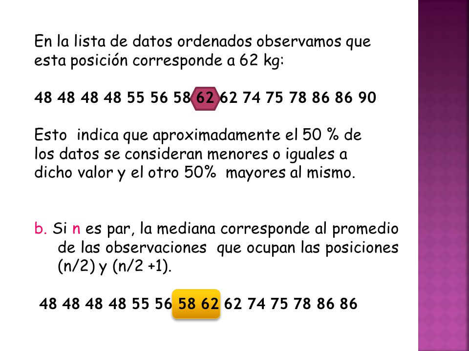 En la lista de datos ordenados observamos que