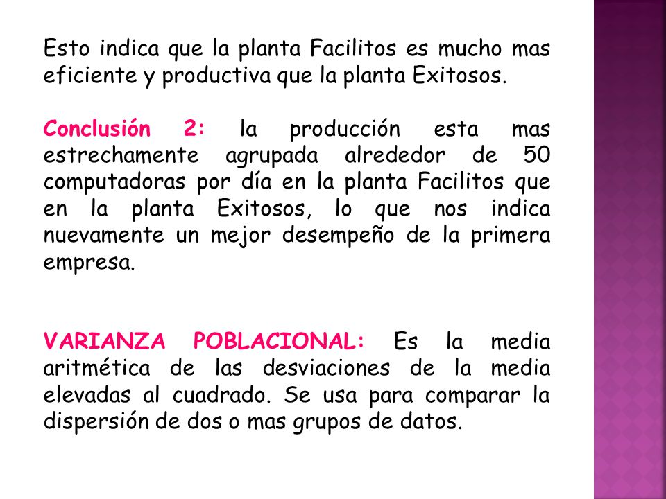 Esto indica que la planta Facilitos es mucho mas eficiente y productiva que la planta Exitosos.