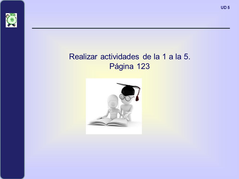 Realizar actividades de la 1 a la 5. Página 123