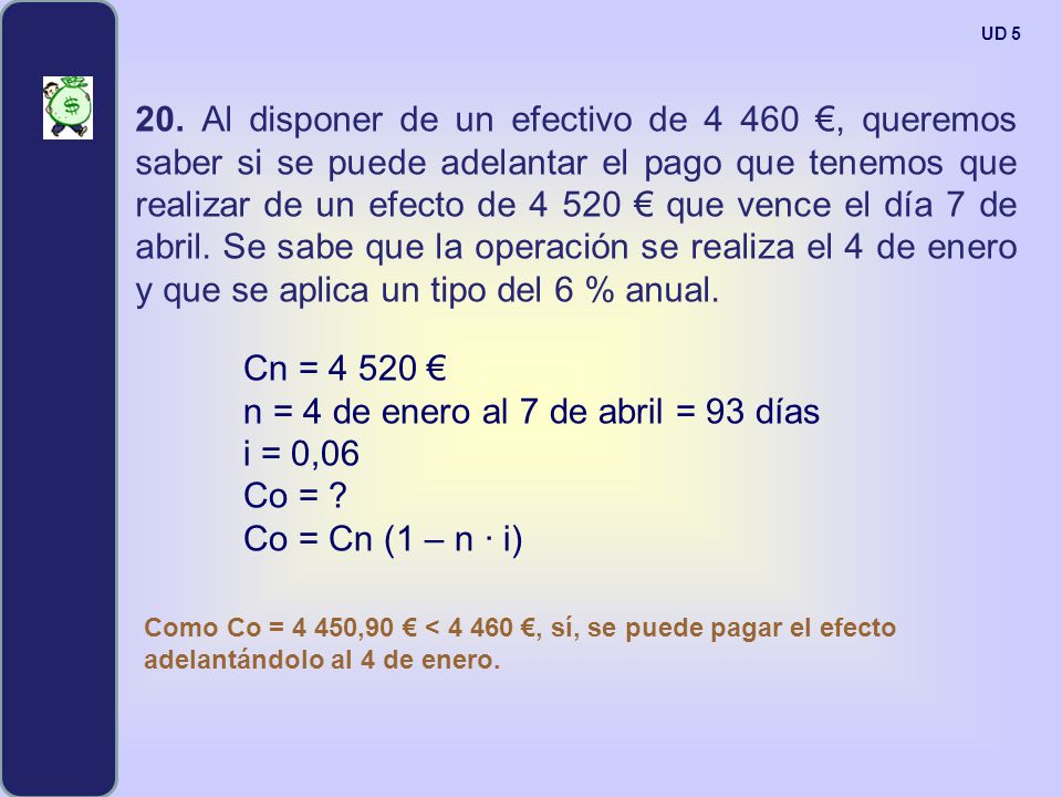 n = 4 de enero al 7 de abril = 93 días i = 0,06 Co =