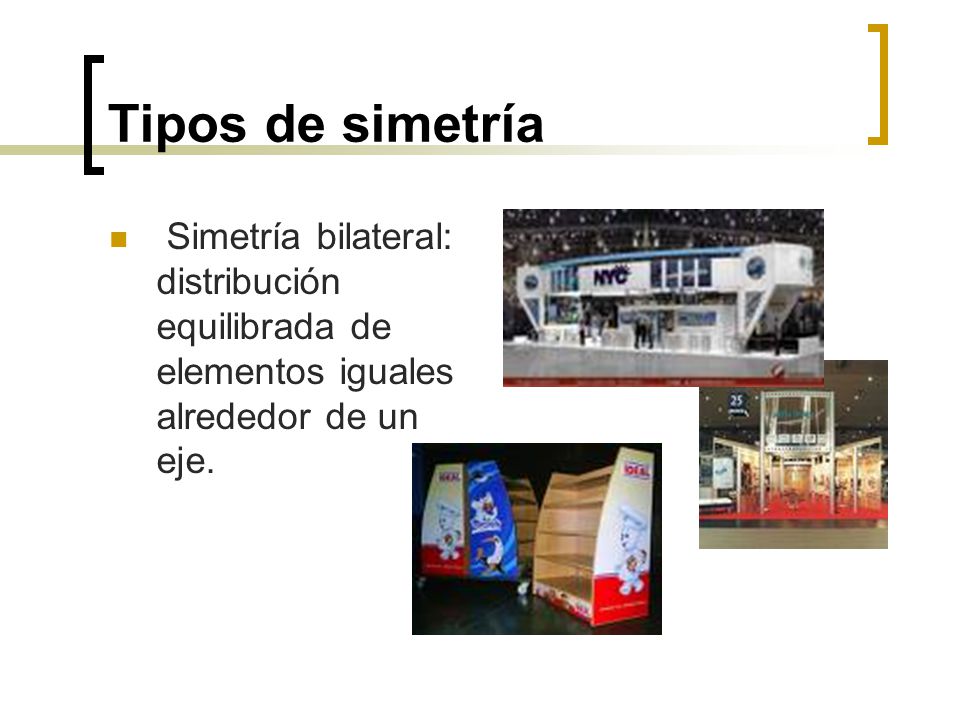Tipos de simetría Simetría bilateral: distribución equilibrada de elementos iguales alrededor de un eje.