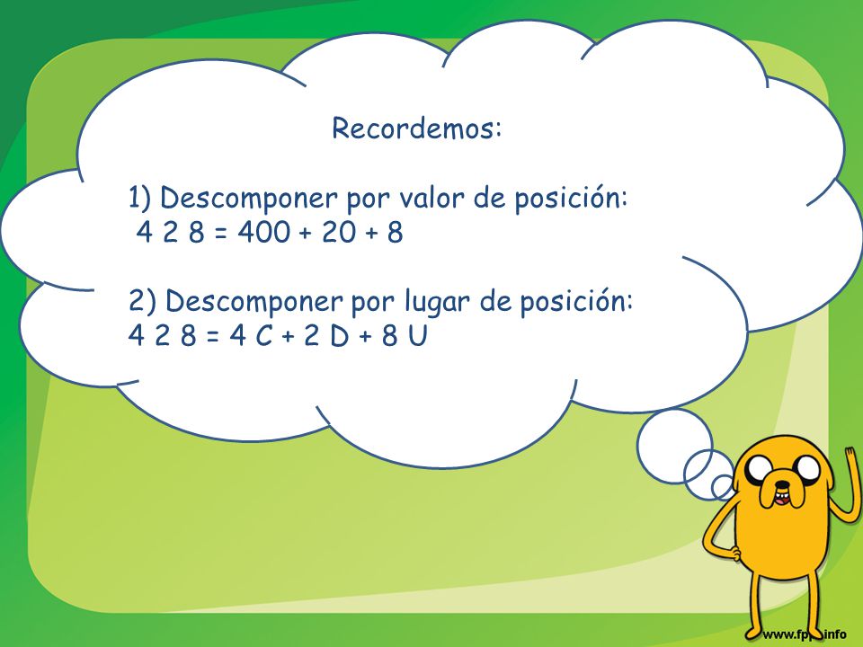 Recordemos: 1) Descomponer por valor de posición: = ) Descomponer por lugar de posición: