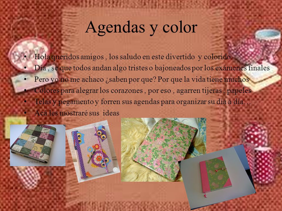 Agendas y color Hola queridos amigos , los saludo en este divertido y colorido.