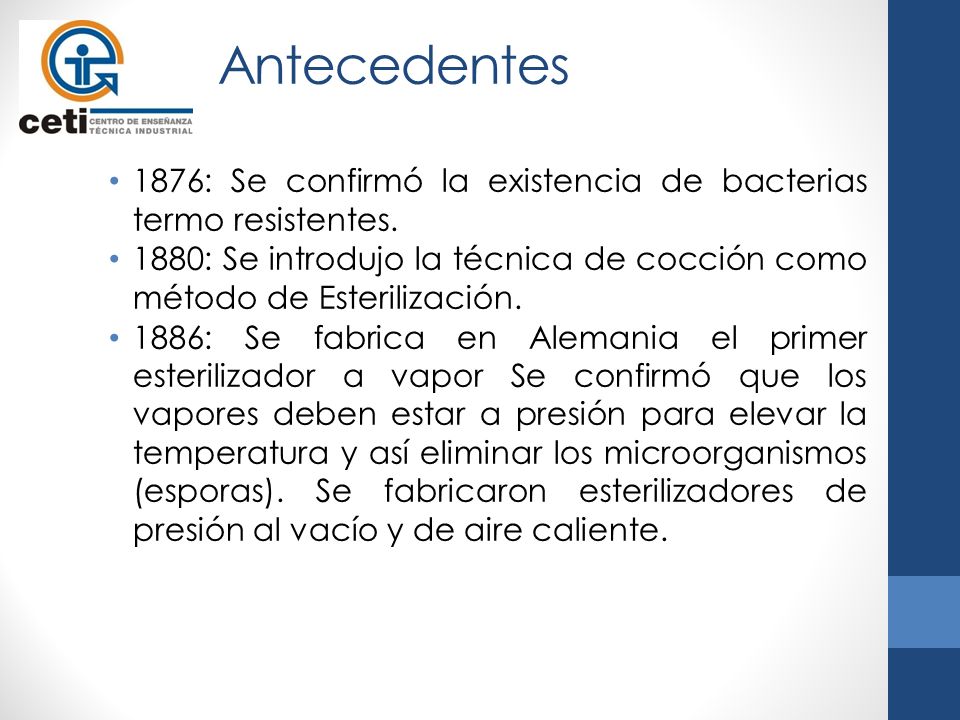 Antecedentes 1876: Se confirmó la existencia de bacterias termo resistentes.
