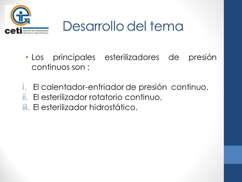 Desarrollo del tema Los principales esterilizadores de presión continuos son : El calentador-enfriador de presión continuo.